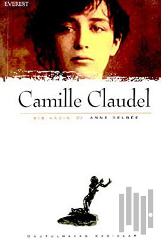 Camille Claudel Bir Kadın | Kitap Ambarı