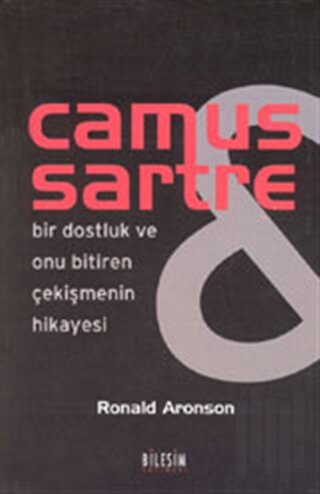 Camus Sartre - Bir Dostluk ve Onu Bitiren Çekişmenin Hikayesi | Kitap 