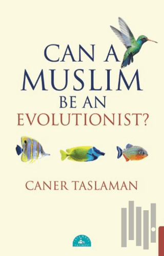 Can A Muslim Be An Evolutionist? | Kitap Ambarı