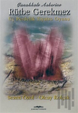 Çanakkale Askerine Rütbe Gerekmez 3 Perdelik Tiyatro Oyunu