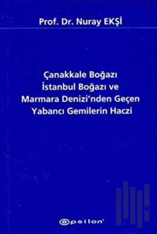 Çanakkale Boğazı İstanbul Boğazı ve Marmara Denizi’nden Geçen Yabancı Gemilerin Haczi