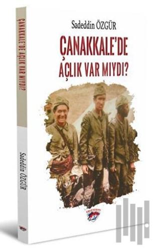 Çanakkale’de Açlık Var Mıydı?