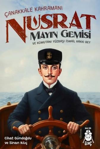 Çanakkale Kahramanı Nusrat Mayın Gemisi ve Komutanı Yüzbaşı İsmail Hak