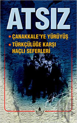 Çanakkale'ye Yürüyüş / Türkçülüğe Karşı Haçlı Seferleri | Kitap Ambarı