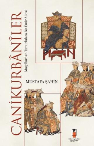 Canikurbaniler: Moğollardan Timurlulara Bir Emir Ailesi | Kitap Ambarı