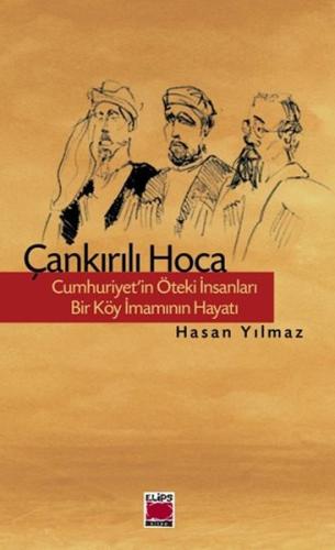 Çankırılı Hoca - Cumhuriyet'in Öteki İnsanları - Bir Köy İmamının Hayatı