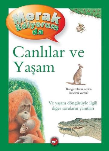 Canlılar ve Yaşam - Merak Ediyorum da (Ciltli) | Kitap Ambarı