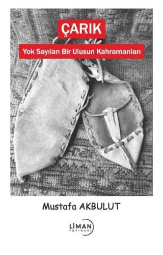 Çarık - Yok Sayılan Bir Ulusun Kahramanları