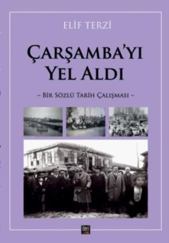 Çarşamba'yı Yel Aldı - Bir Sözlü Tarih Çalışması | Kitap Ambarı