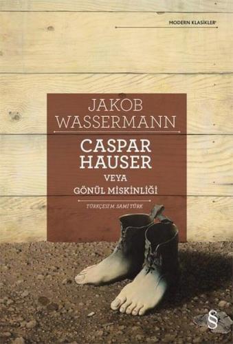 Caspar Hauser Veya Gönül Miskinliği | Kitap Ambarı