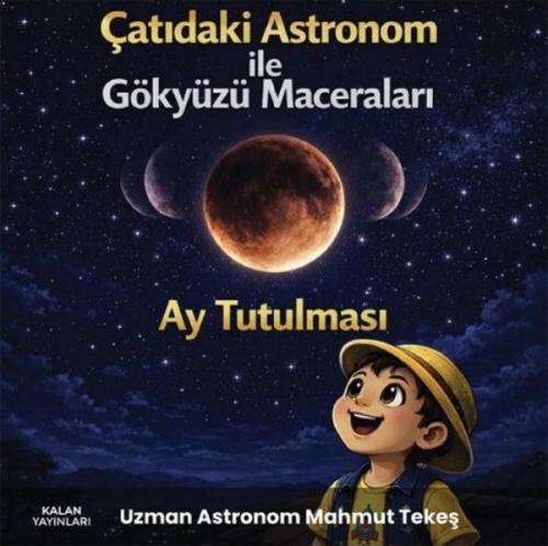 Çatıdaki Astronom İle Gökyüzü Maceraları - Ay Tutulması