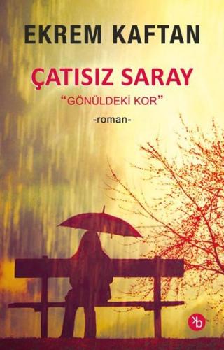 Çatısız Saray - Gönüldeki Kor | Kitap Ambarı