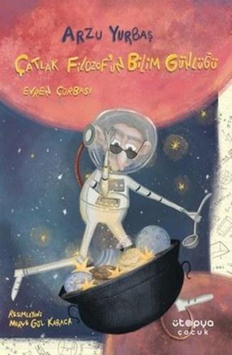 Çatlak Filozof'un Bilim Günlüğü Evren Çorbası | Kitap Ambarı