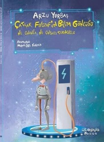 Çatlak Filozof'un Bilim Günlüğü - Ne Onunla Ne Onsuz: Teknoloji | Kita
