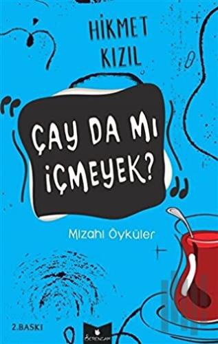 Çay da mı İçmeyek?