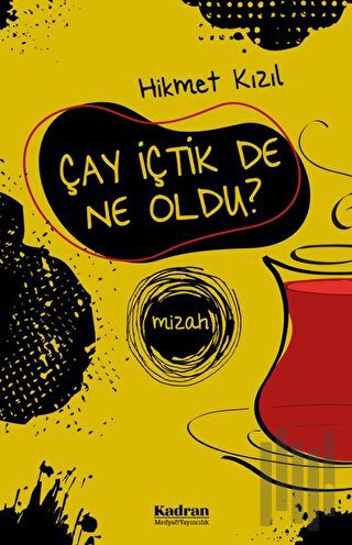 Çay İçtik De Ne Oldu? | Kitap Ambarı