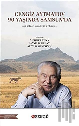 Cengiz Aytmatov 90 Yaşında Samsun'da | Kitap Ambarı