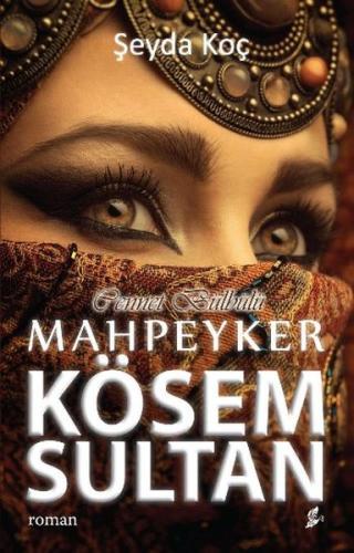 Cennet Bülbülü - Mahpeyker Kösem Sultan | Kitap Ambarı