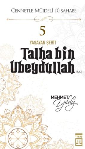 Cennetle Müjdeli 10 Sahabe - 5 Talha Bin Ubeydullah (R.A.) | Kitap Amb