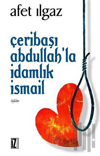 Çeribaşı Abdullah’la İdamlık İsmail | Kitap Ambarı