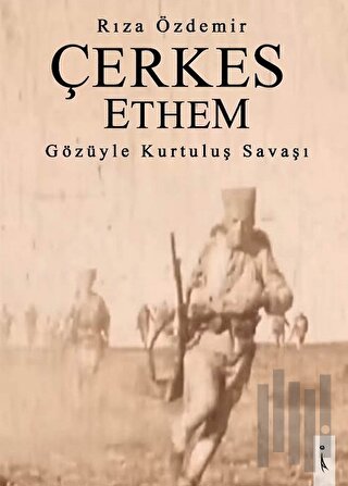 Çerkes Ethem Gözüyle Kurtuluş Savaşı