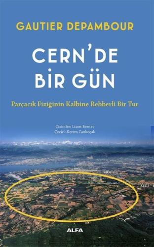 Cern'de Bir Gün - Parçacık Fiziğinin Kalbine Rehberli Bir Tur