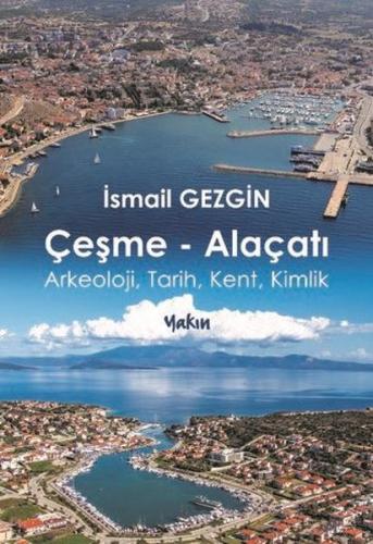 Çeşme-Alaçatı: Arkeoloji Tarih Kent Kimlik