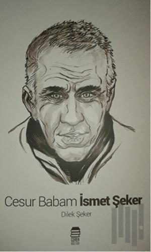 Cesur Babam İsmet Şeker