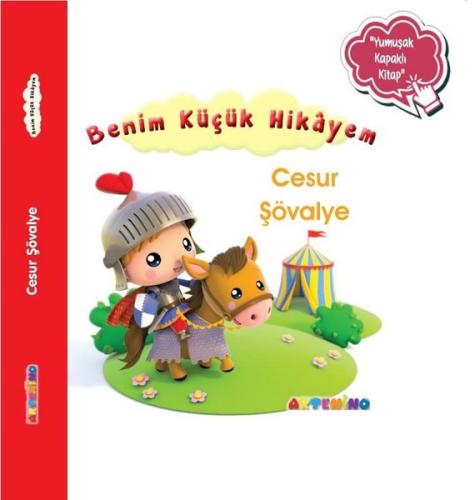 Cesur Şövalye - Benim Küçük Hikayem-Yumuşak Kapaklı Kitap | Kitap Amba