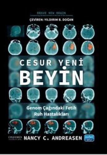 Cesur Yeni Beyin - Genom Çağındaki Fetih Ruh Hastalıkları