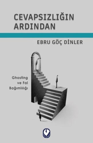 Cevapsızlığın Ardından - Ghosting ve Fal Bağımlılığı | Kitap Ambarı