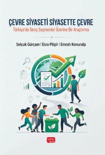 Çevre Siyaseti Siyasette Çevre - Türkiye'de Genç Seçmenler Üzerine Bir