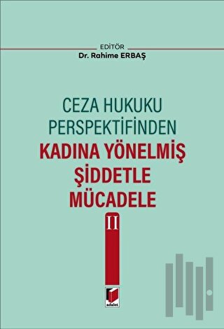 Ceza Hukuku Perspektifinden Kadına Yönelmiş Şiddetle Mücadele II