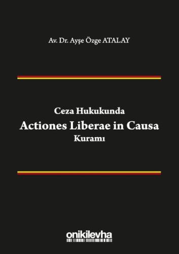 Ceza Hukukunda Actiones Liberae in Causa Kuramı