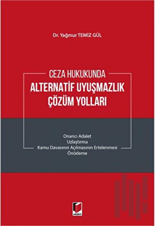 Ceza Hukukunda Alternatif Uyuşmazlık Çözüm Yolları