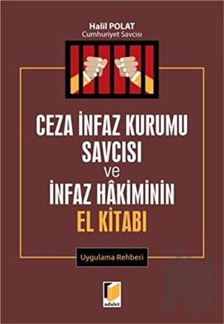 Ceza İnfaz Kurumu Savcısı ve İnfaz Hakiminin El Kitabı Uygulama Rehberi