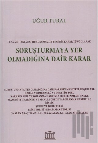 Ceza Muhakemesi Hukukumuzda Yeni Bir Karar Türü Olarak Soruşturmaya Yer Olmadığına Dair Karar