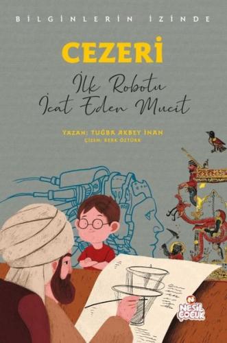 Cezeri: İlk Robotu İcat Eden Mucit - Bilginlerin İzinde | Kitap Ambarı