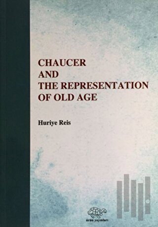 Chaucer And The Representation Of Old Age