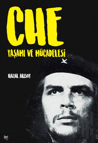Che: Yaşamı ve Mücadelesi | Kitap Ambarı