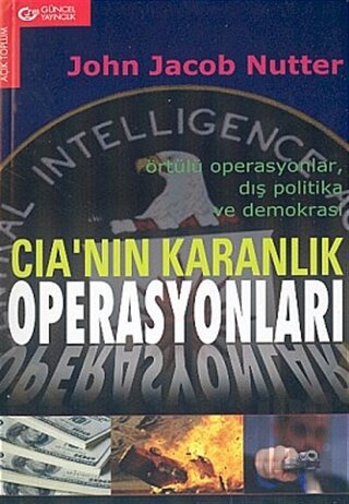 CIA’nın Karanlık Operasyonları Örtülü Operasyonlar, Dış Politika ve De