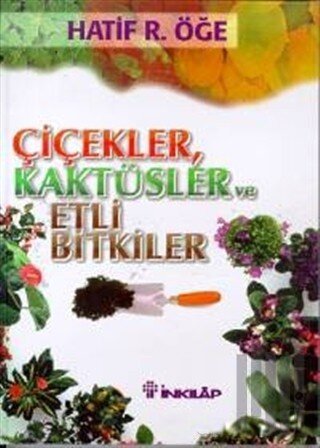 Çiçekler, Kaktüsler ve Etli Bitkiler (Ciltli)