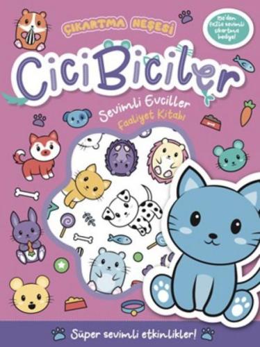 Cicibiciler Sevimli Evciller Faaliyet Kitabı - Çıkartma Neşesi