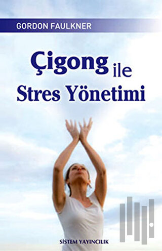 Çigong ile Stres Yönetimi | Kitap Ambarı