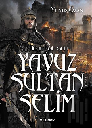 Cihan Padişahı Yavuz Sultan Selim | Kitap Ambarı