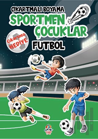 Çıkartmalı Boyama - Sportmen Çocuklar - Futbol | Kitap Ambarı