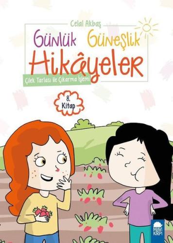 Çilek Tarlası ile Çıkarma İşlemi-Günlük Güneşlik Hikayeler 8.Kitap-1.Sınıf Okuma Kitabı