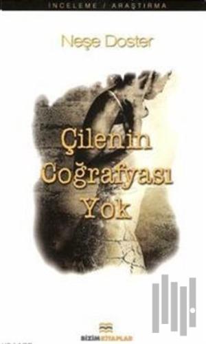 Çilenin Coğrafyası Yok | Kitap Ambarı