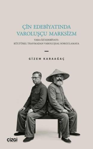Çin Edebiyatında Varoluşçu Marksizm - Yara İzi Edebiyatı: Kültürel Travmadan Varoluşsal Sorgulamaya