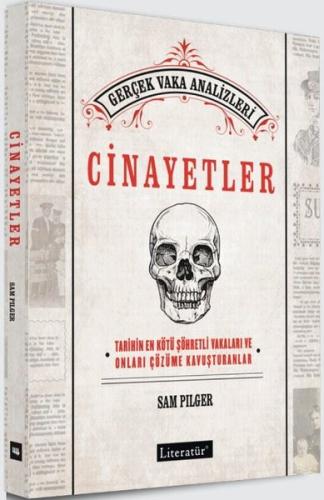 Cinayetler: Tarihin En Kötü Şöhretli Vakaları ve Onları Çözüme Kavuşturanlar - Gerçek Vaka Analizler